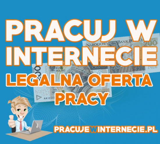Praca online dorywcza dla KAŻDEGO, bez wkładu finansowego