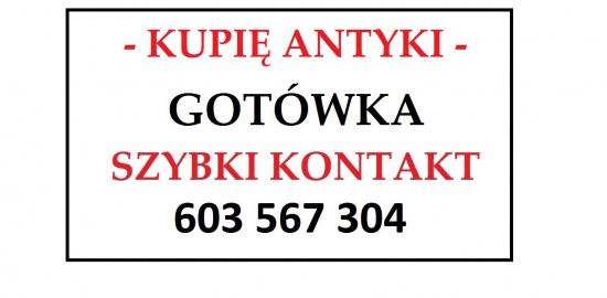 KUPIĘ ANTYKI - PEWNY i SZYBKI KONTAKT PŁATNE od ręki GOTÓWKĄ