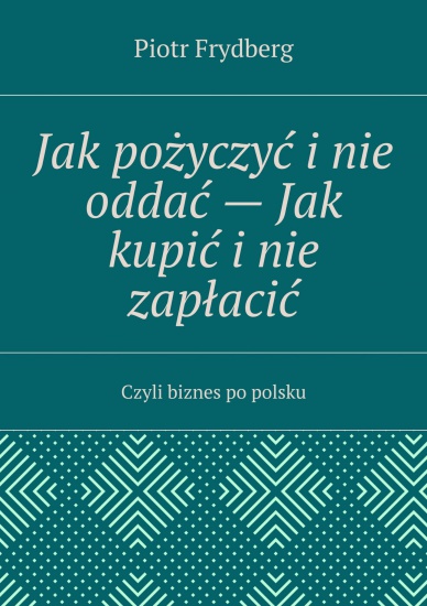 JAK POŻYCZYĆ I NIE ODDAĆ – JAK KUPIĆ I NIE ZAPŁACI